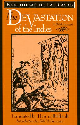 Devastation of the Indies: A Brief Account - Las Casas, Bartolome, and Donovan, Bill, Professor (Introduction by), and Briffault, Herma, Professor (Translated by)