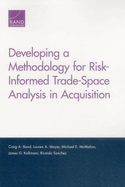 Developing a Methodology for Risk-Informed Trade-Space Analysis in Acquisition