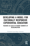 Developing a Model for Culturally Responsive Experiential Education: Teachers as Allies in Student Journeys of Decolonization