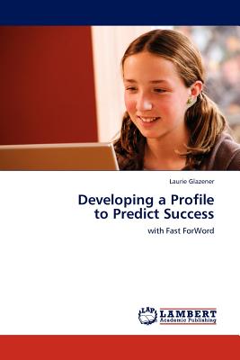 Developing a Profile to Predict Success - Glazener, Laurie