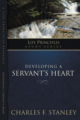 Developing a Servant's Heart - Stanley, Charles F.