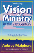 Developing a Vision for Ministry in the 21st Century - Malphurs, Aubrey