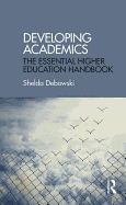 Developing Academics: The essential higher education handbook