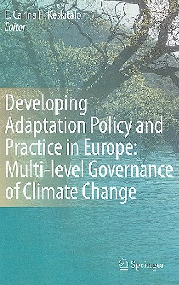 Developing Adaptation Policy and Practice in Europe: Multi-Level Governance of Climate Change - Keskitalo, E Carina H (Editor)