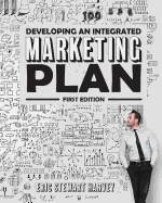 Developing an Integrated Marketing Plan (First Edition)