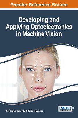 Developing and Applying Optoelectronics in Machine Vision - Sergiyenko, Oleg (Editor), and Rodriguez-Quionez, Julio C. (Editor)