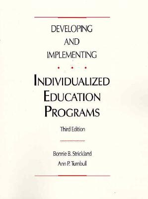 Developing and Implementing Individualized Education Programs - Turnbull, Ann P, and Strickland, Bonnie R