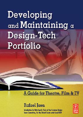 Developing and Maintaining a Design-Tech Portfolio: A Guide for Theatre, Film, &tv - Jaen, Rafael
