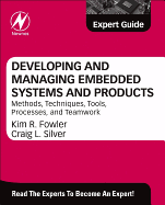 Developing and Managing Embedded Systems and Products: Methods, Techniques, Tools, Processes, and Teamwork