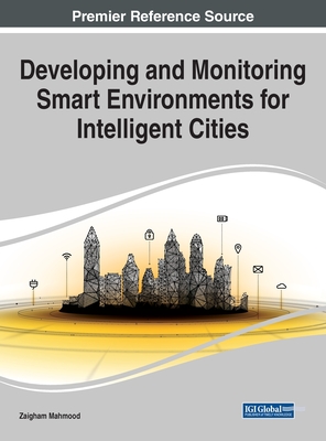 Developing and Monitoring Smart Environments for Intelligent Cities - Mahmood, Zaigham (Editor)