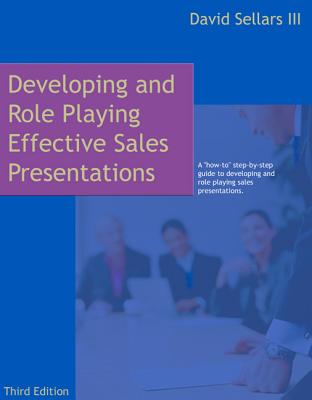 Developing and Role Playing Effective Sales Presentations - Sellars, David