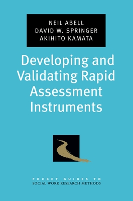 Developing and Validating Rapid Assessment Instruments - Abell, Neil, and Springer, David W, and Kamata, Akihito