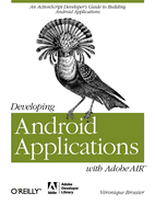 Developing Android Applications with Adobe Air: An ActionScript Developer's Guide to Building Android Applications
