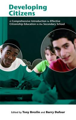 Developing Citizens: A Comprehensive Introduction to Effective Citizenship Education in the Secondary School - Breslin, Tony, and Dufour, Barry