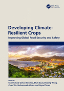 Developing Climate-Resilient Crops: Improving Global Food Security and Safety