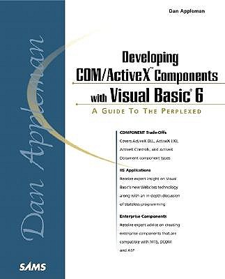 Developing Com/ActiveX Components with Visual Basic 6: A Guide to the Perplexed - Appleman, Dan