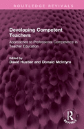 Developing Competent Teachers: Approaches to Professional Competence in Teacher Education