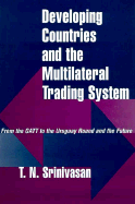 Developing Countries and the Multilateral Trading System: From GATT to the Uruguay Round and the Future