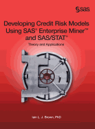 Developing Credit Risk Models Using SAS Enterprise Miner and SAS/STAT: Theory and Applications