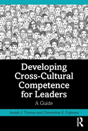 Developing Cross-Cultural Competence for Leaders: A Guide