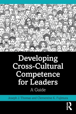 Developing Cross-Cultural Competence for Leaders: A Guide - Thomas, Joseph J, and Fujimura, Clementine K