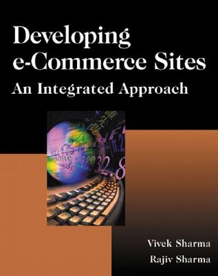 Developing e-Commerce Sites: An Integrated Approach - Sharma, Vivek, and Sharma, Rajiv
