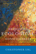 Developing Ecological Consciousness: The End of Separation