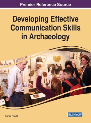 Developing Effective Communication Skills in Archaeology - Proietti, Enrico (Editor)