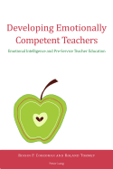 Developing Emotionally Competent Teachers: Emotional Intelligence and Pre-service Teacher Education