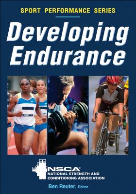 Developing Endurance - Nsca -National Strength & Conditioning Association (Editor), and Reuter, Ben (Editor)