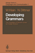 Developing Grammars: The Acquisition of German Syntax by Foreign Workers - Klein, W, and Dittmar, N, and Klein, Willemijn M