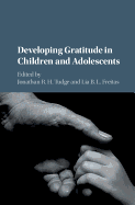 Developing Gratitude in Children and Adolescents