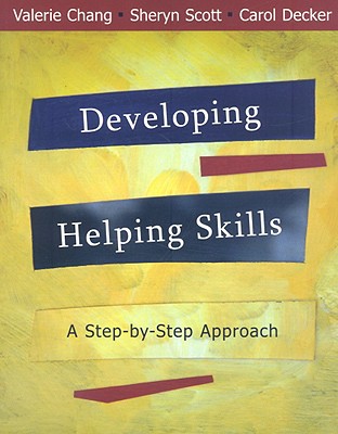 Developing Helping Skills: A Step-By-Step Approach - Chang, Valerie Nash, and Scott, Sheryn T, and Decker, Carol L