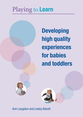 Developing High Quality Experiences for Babies and Toddlers with DVD - Langston, Ann, and Abbott, Lesley