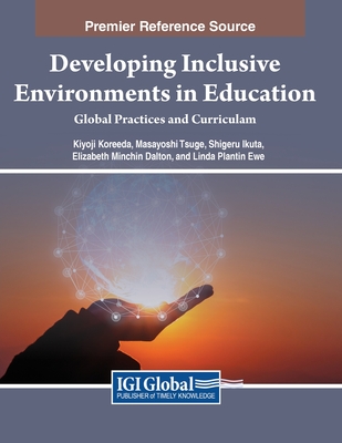 Developing Inclusive Environments in Education: Global Practices and Curricula - Koreeda, Kiyoji (Editor), and Tsuge, Masayoshi (Editor), and Ikuta, Shigeru (Editor)