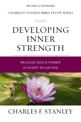 Developing Inner Strength: Receive God's Power in Every Situation - Stanley, Charles F