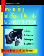 Developing Intelligent Agents for Distributed Systems - Knapik, Michael, and Johnson, Jay B