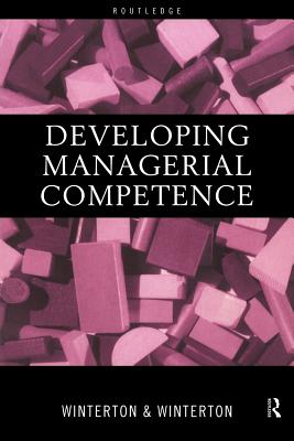 Developing Managerial Competence - Winterton, Jonathan, and Winterton, Ruth