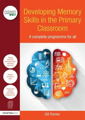 Developing Memory Skills in the Primary Classroom: A complete programme for all - Davies, Gill
