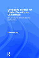 Developing Metrics for Equity, Diversity and Competition: New Measures for Schools and Universities