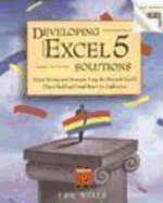 Developing Microsoft Excel 5 Solutions: Expert Development Strategies Using the Microsoft Excel 5 Object Model and Visual Basic for Applications