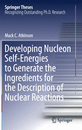 Developing Nucleon Self-Energies to Generate the Ingredients for the Description of Nuclear Reactions