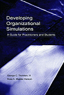 Developing Organizational Simulations: A Guide for Practitioners and Students