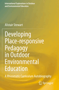 Developing Place-Responsive Pedagogy in Outdoor Environmental Education: A Rhizomatic Curriculum Autobiography