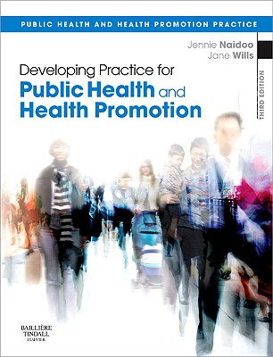 Developing Practice for Public Health and Health Promotion - Naidoo, Jennie, and Wills, Jane, Ba, Ma, Msc