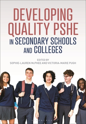 Developing Quality Pshe in Secondary Schools and Colleges - McPhee, Sophie-Lauren (Editor), and Pugh, Victoria-Marie (Editor)