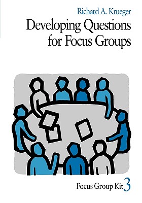 Developing Questions for Focus Groups - Krueger, Richard A