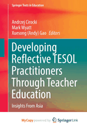 Developing Reflective TESOL Practitioners Through Teacher Education: Insights from Asia