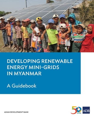 Developing Renewable Energy Mini-Grids in Myanmar: A Guidebook - Asian Development Bank