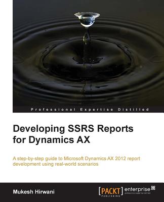 Developing SSRS Reports for Dynamics AX - Hirwani, Mukesh